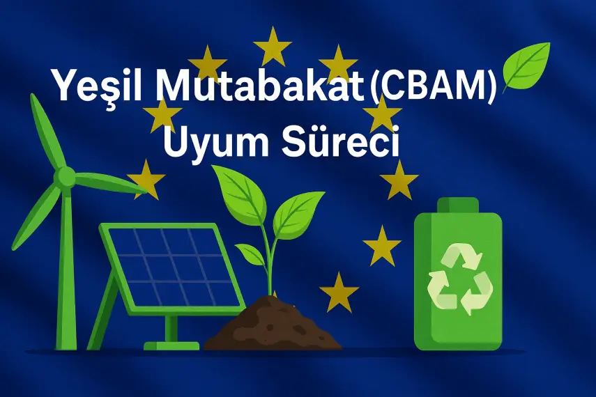 Yeşil Mutabakat (CBAM) Uyum Süreci